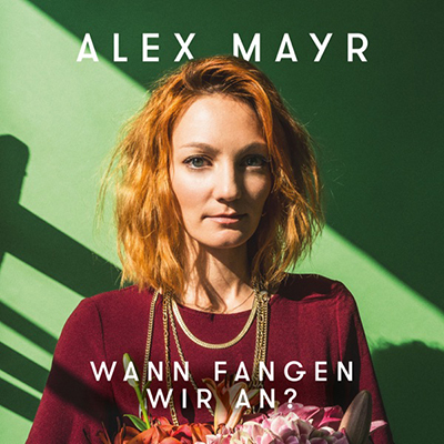 Alex Mayr - Wann fangen wir an?