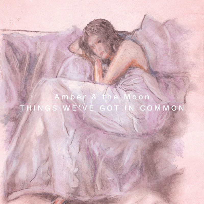 Amber & the Moon - Things We've Got In Common Cover