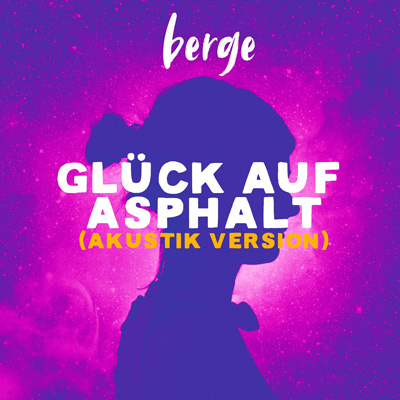Berge - Glück auf Asphalt (Akustik Version)