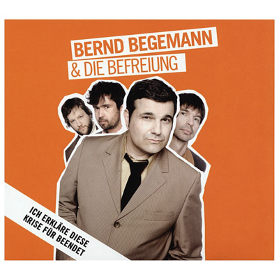 Bernd Begemann - Ich erkläre diese Krise für beendet