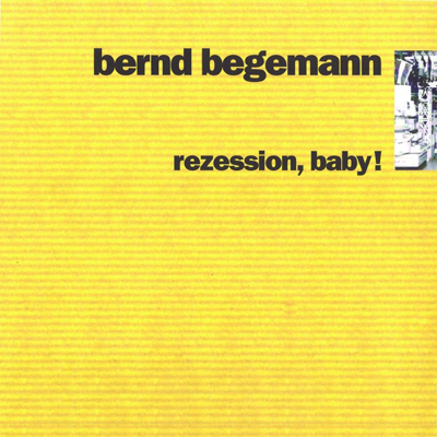 Bernd Begemann - Rezession, Baby!