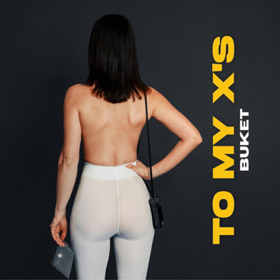 Buket - To My X's