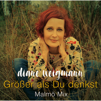 Diane Weigmann - Größer als Du denkst Malmö Mix