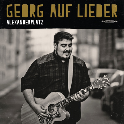 Georg auf Lieder - Alexanderplatz Georg auf Lieder - Alexanderplatz