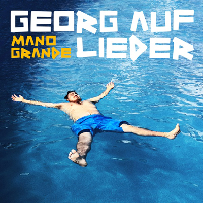 Georg auf Lieder - Mano Grande Georg auf Lieder - Mano Grande