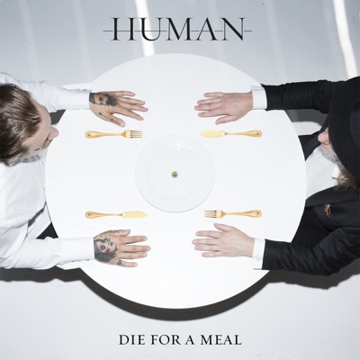 HUMAN - Die for a meal