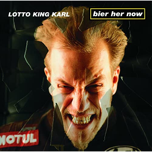 Lotto King Karl - Bier her now! Lotto King Karl - Bier her now!
