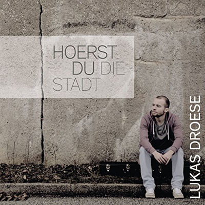 Lukas Droese - Hoerst du die Stadt
