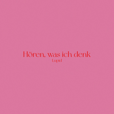 Lupid - Hören, was ich denk