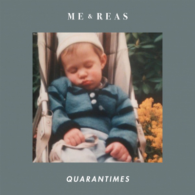 Me and Reas - Quarantimes