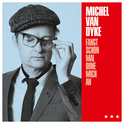 Michel van Dyke - Fangt schon mal ohne mich an