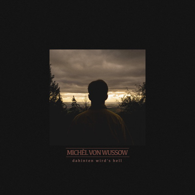 Michèl von Wussow - Dahinten wird's hell