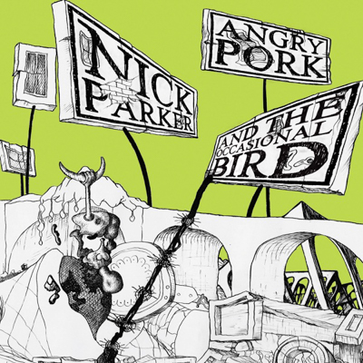Nick Parker - Angry Pork and the Occasional Bird