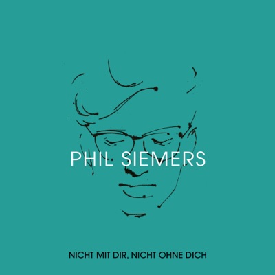 Phil Siemers - Nicht mit Dir, nicht ohne Dich