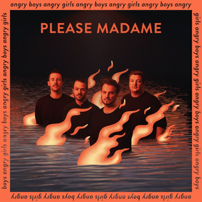 Please Madame - Angry Boys, Angry Girls