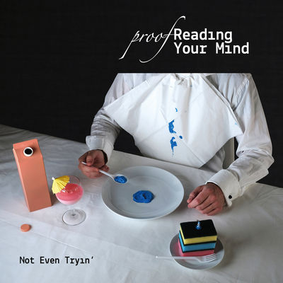 proofReading Your Mind - Not Even Tryin'