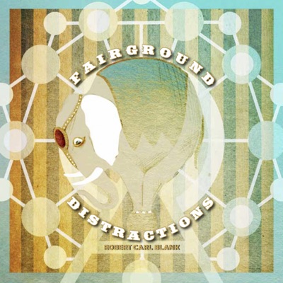 Robert Carl Blank - Fairground Distractions
