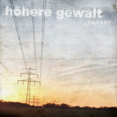 Tadday - Höhere Gewalt