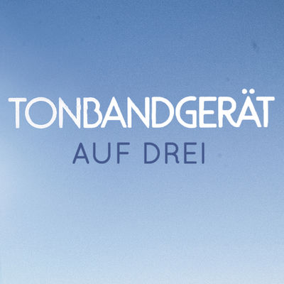Tonbandgerät - Auf drei