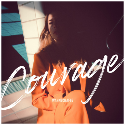 WAHNSCHAFFE - Courage